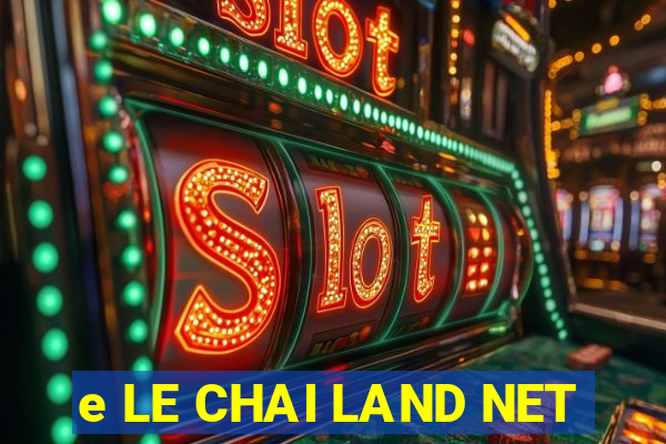 e LE CHAI LAND NET