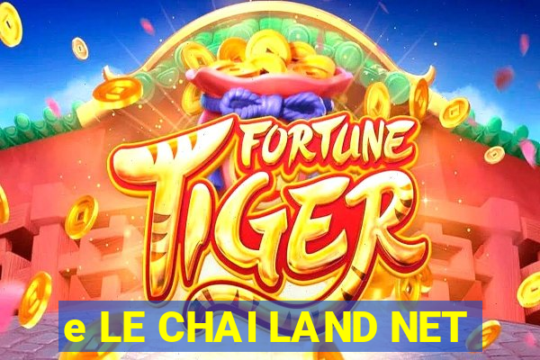 e LE CHAI LAND NET