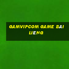 Gamvipcom Game Bài Liêng