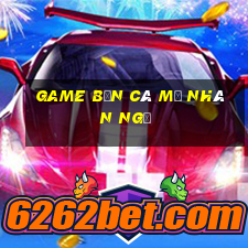 game bắn cá mỹ nhân ngư