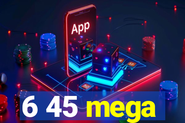 6 45 mega