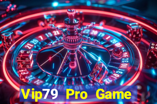 Vip79 Pro Game Bài Uy Tín