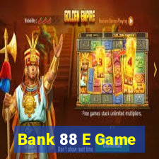 Bank 88 E Game