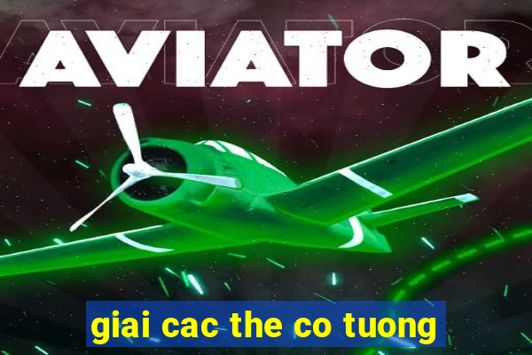 giai cac the co tuong