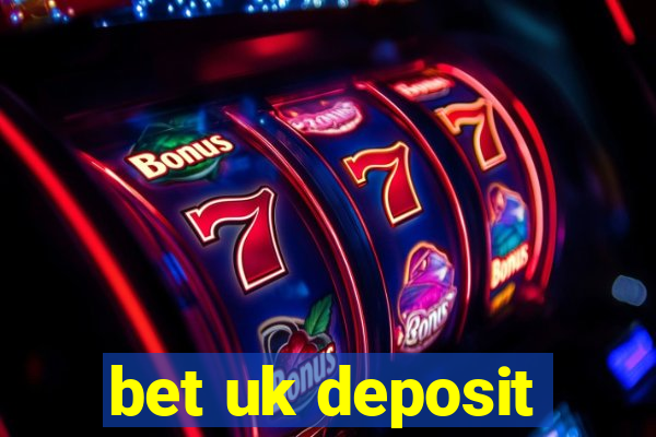 bet uk deposit