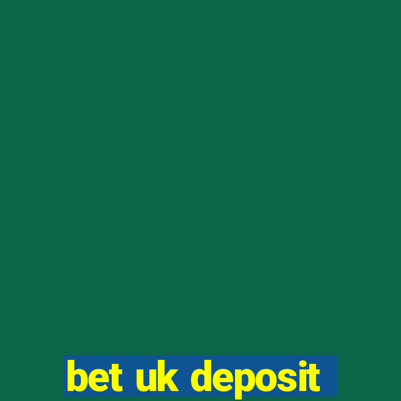 bet uk deposit