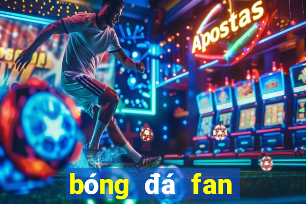 bóng đá fan trực tiếp