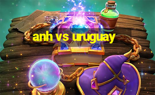 anh vs uruguay