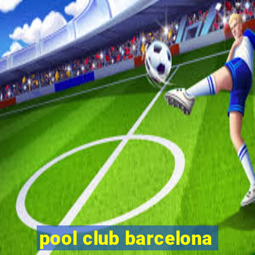 pool club barcelona