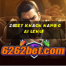 20bet Khách hàng Cai Lehui