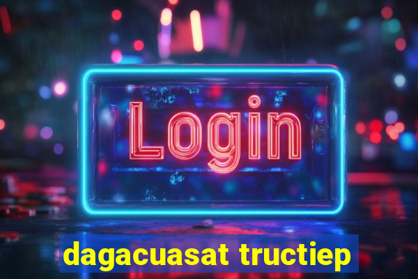 dagacuasat tructiep