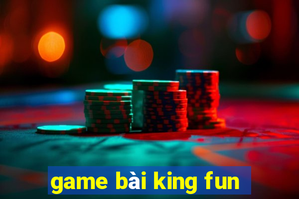 game bài king fun