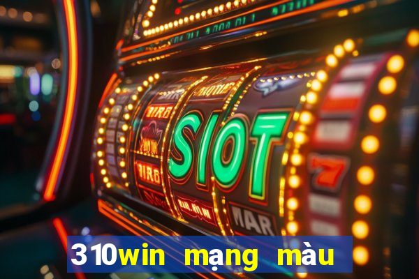 310win mạng màu sắc cạnh tranh