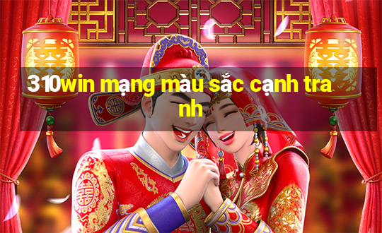 310win mạng màu sắc cạnh tranh