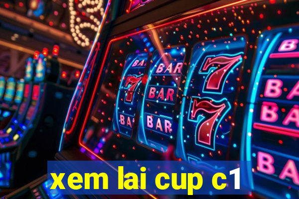 xem lai cup c1