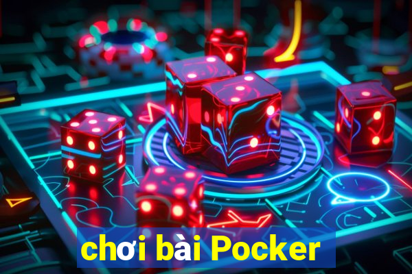 chơi bài Pocker