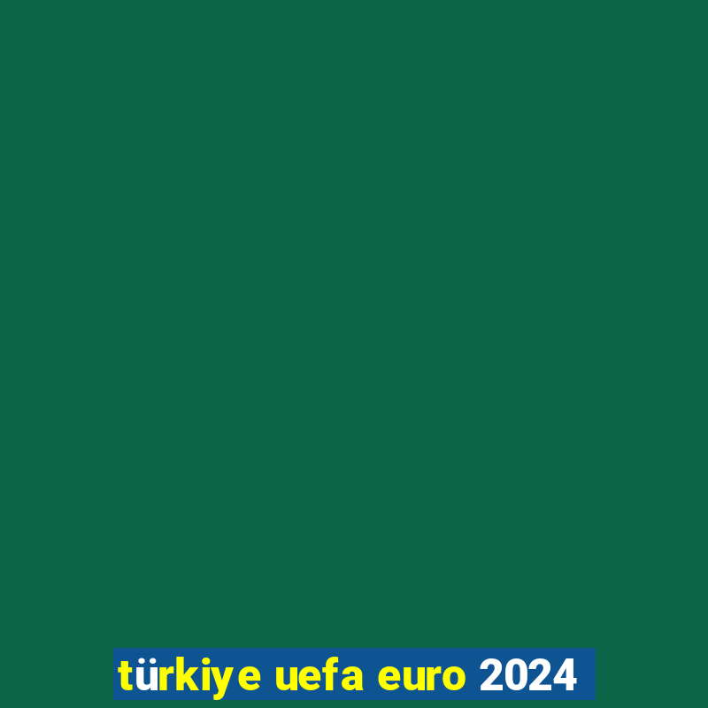 türkiye uefa euro 2024