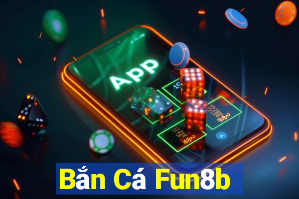 Bắn Cá Fun8b