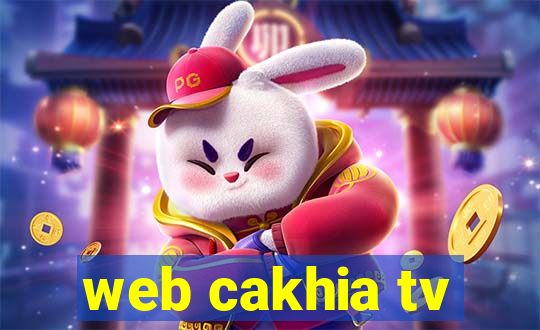 web cakhia tv