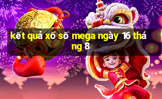 kết quả xổ số mega ngày 16 tháng 8