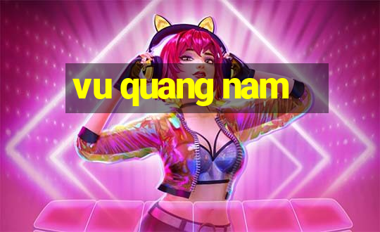 vu quang nam