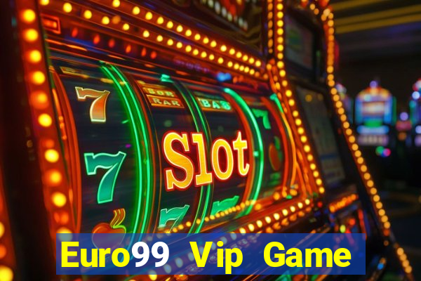 Euro99 Vip Game Bài Khuyến Mãi