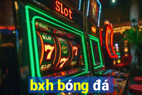 bxh bóng đá