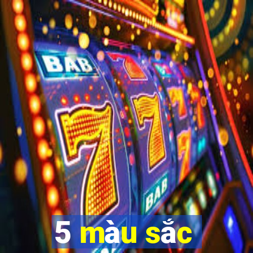 5 màu sắc