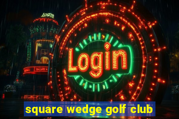 square wedge golf club