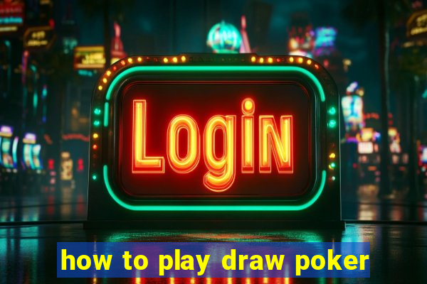 how to play draw poker