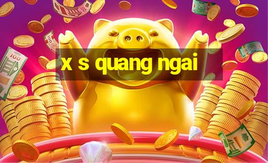 x s quang ngai