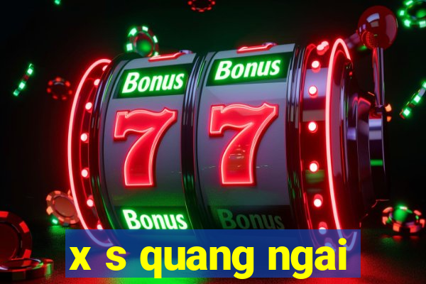 x s quang ngai