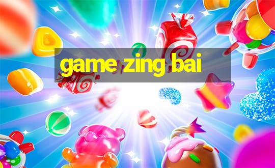 game zing bai