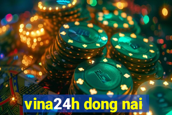 vina24h dong nai