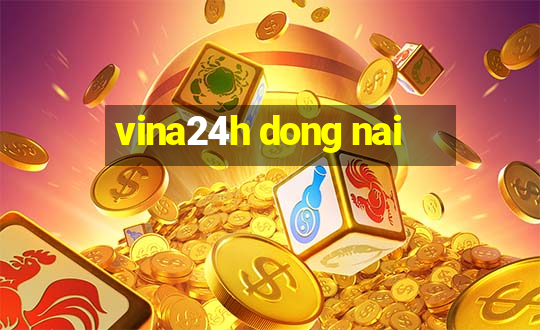 vina24h dong nai