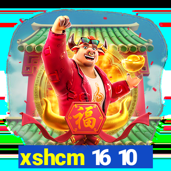 xshcm 16 10