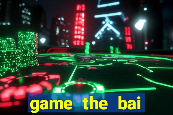 game the bai offline android