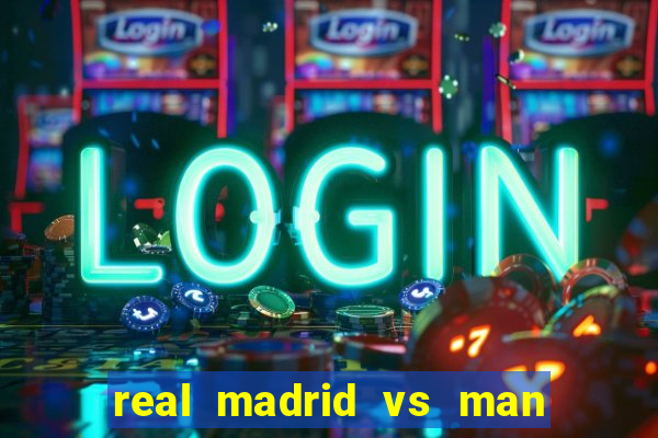 real madrid vs man city bet