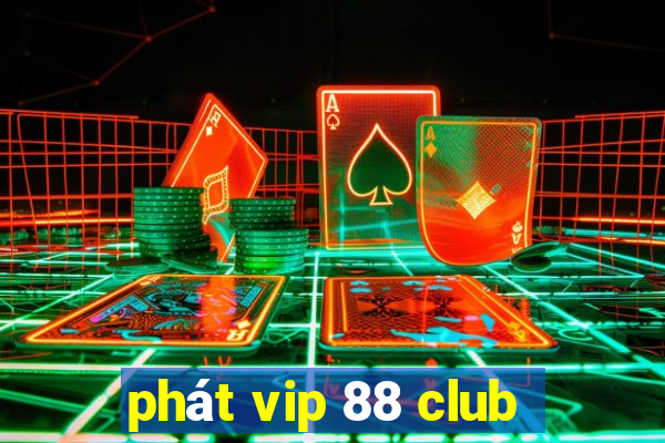 phát vip 88 club