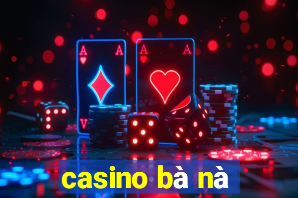 casino bà nà