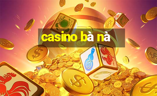 casino bà nà