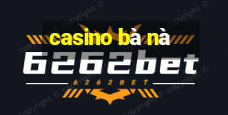 casino bà nà