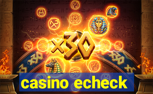 casino echeck