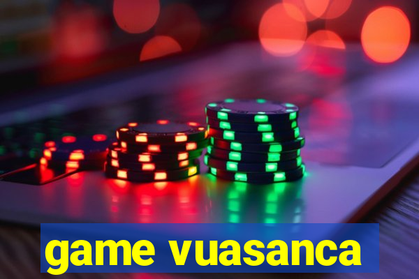 game vuasanca