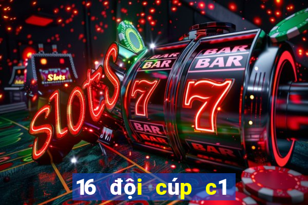 16 đội cúp c1 châu âu