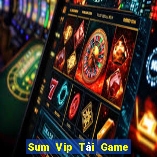 Sum Vip Tải Game Bài Nhất Vip