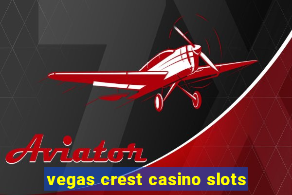 vegas crest casino slots