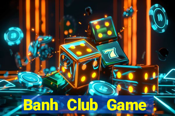 Banh Club Game Bài Offline