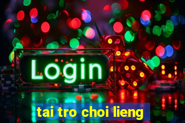 tai tro choi lieng