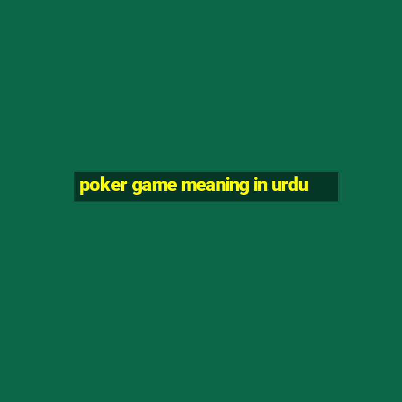 poker game meaning in urdu